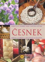 Česnek - Babiččiny dobré rady novýma očima - Naučná literatura Česnek - Babiččiny dobré rady novýma očima