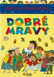 Moje první knížka etikety - DOBRÉ MRAVY - Ana Serna Vara - Dětské Dobré mravy