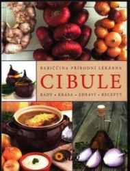 Cibule - Rady, krása, zdraví, recepty - Naučná literatura Cibule - Rady, krása, zdraví, recepty