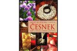 Česnek - Rady, krása, zdraví, recepty