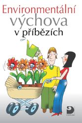 Environmentální výchova v příbězích - Svatava Janoušková,Petr Kukal - Přírodopis Environmentální výchova v příbězích