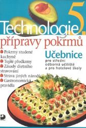 Technologie přípravy pokrmů 5 - 2. vydání Technologie přípravy pokrmů 5 - 2. vydání