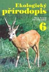 Ekologický přírodopis pro 6. ročník ZŠ - Učebnice - Danuše Kvasničková - 6. třída Ekologický přírodopis pro 6. ročník ZŠ - Učebnice