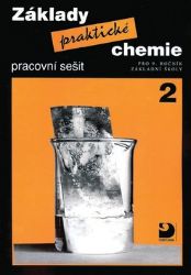 Základy praktické chemie 2 - Pracovní sešit pro 9. ročník základních škol Základy praktické chemie 2 - Pracovní sešit pro 9. ročník základních škol