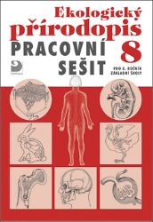 Ekologický přírodopis pro 8. ročník ZŠ - Pracovní sešit Ekologický přírodopis pro 8. ročník ZŠ - Pracovní sešit