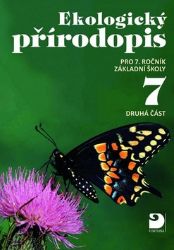 Ekologický přírodopis pro 7. ročník ZŠ - 2. část - Danuše Kvasničková,Jiří Froněk,Pavel Pecina - 7. třída Ekologický přírodopis pro 7. ročník ZŠ - 2. část