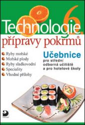 Technologie přípravy pokrmů 6 - Hana Sedláčková - Cestovní ruch a gastronomie Technologie přípravy pokrmů 6