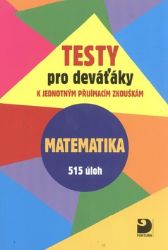 Testy pro deváťáky k jednotným přijímacím zkouškám - Matematika Testy pro deváťáky k jednotným přijímacím zkouškám - Matematika