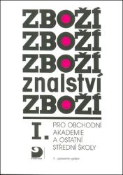 Zbožíznalství I. - pro OA a ostatní SŠ Zbožíznalství I. - pro OA a ostatní SŠ
