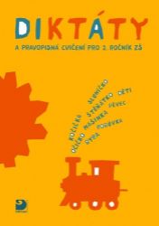 Diktáty a pravopisná cvičení pro 2. ročník ZŠ Diktáty a pravopisná cvičení pro 2. ročník ZŠ