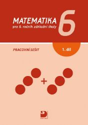 Matematika 6 pro ZŠ 1. díl - Pracovní sešit - Jana Coufalová - 6. třída Matematika 6 pro ZŠ 1. díl - Pracovní sešit