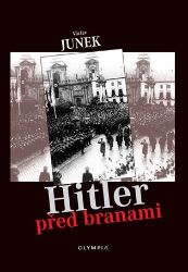 Hitler před branami - Václav Junek - Druhá světová válka Hitler před branami