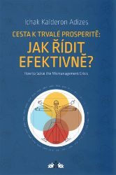 Jak řídit efektivně? / How to Solve the Mismanagement Crisis? Jak řídit efektivně? / How to Solve the Mismanagement Crisis?