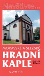 Moravské a slezské hradní kaple - Zdeněk Fišera - Cestopisy a reportáže Moravské a slezské hradní kaple