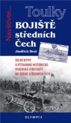 Toulky Bojiště středních Čech - Jiří Brož,Jindřich Brož - Naučná literatura Toulky Bojiště středních Čech