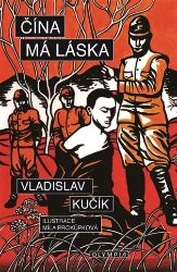 Čína, má láska - Vladislav Kučík - Historické romány Čína, má láska