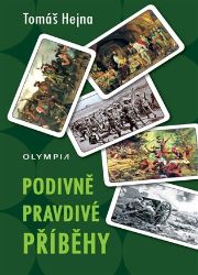 Podivně pravdivé příběhy - Tomáš Hejna - Literatura faktu Podivně pravdivé příběhy