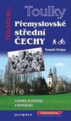 Toulky Přemyslovské střední Čechy - Pěšky i na kole - Tomáš Hejna - Naučná literatura Toulky Přemyslovské střední Čechy - Pěšky i na kole