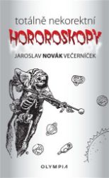 Totálně nekorektní horoskopy - Jaroslav Novák Večerníček - Astrologie, horoskopy Totálně nekorektní horoskopy