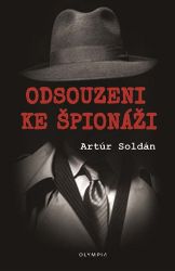 Odsouzeni ke špionáži - Artúr Soldán - Biografie a autobiografie Odsouzeni ke špionáži