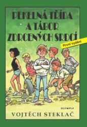 Pekelná třída a tábor zdrcených srdcí - Vojtěch Steklač - Dobrodružné knihy pro děti Pekelná třída a tábor zdrcených srdcí