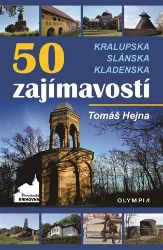 50 zajímavostí Kralupska, Slánska, Kladenska - Tomáš Hejna - Cestopisy a reportáže 50 zajímavostí Kralupska, Slánska, Kladenska