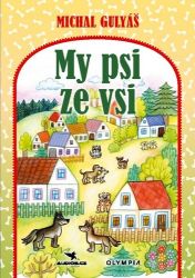 My psi ze vsi - Michal Gulyáš - Vtipné knihy pro děti My psi ze vsi