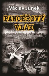 Pancéřový vlak - Šestnáct dní idyly jedné středočeské vesnice ... jak je žila na jaře 1945 Pancéřový vlak - Šestnáct dní idyly jedné středočeské vesnice ... jak je žila na jaře 1945