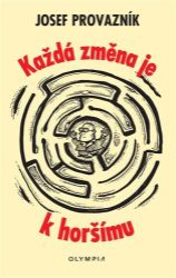 Každá změna je k horšímu Každá změna je k horšímu