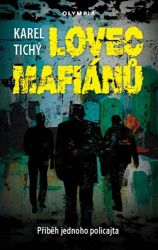 Lovec mafiánů - Příběh jednoho policajta - Karel Tichý - České a slovenské detektivky Lovec mafiánů