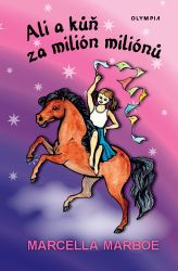 Ali a kůň za milión miliónů - Marcella Marboe-Hrabincová - Knihy o koních pro dívky Ali a kůň za milión miliónů