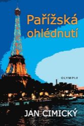 Pařížská ohlédnutí - Jan Cimický - Cestopisy a reportáže Pařížská ohlédnutí