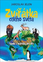 Zvířátka celého světa - říkadla a básničky pro děti - Jaroslav Jelen - Populárně naučná literatura pro děti Zvířátka celého světa - říkadla a básničky pro děti