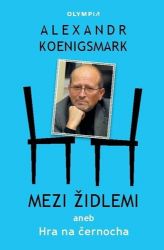 Mezi židlemi aneb Hra na černocha - Alex Koenigsmark - Úvahy, eseje, fejetony Mezi židlemi aneb Hra na černocha