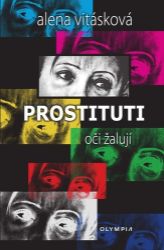 Prostituti oči žalují - Alena Vitásková - Česká a slovenská beletrie Prostituti oči žalují