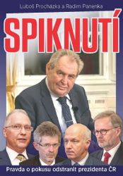 Spiknutí - Pravda o pokusu odstranit prezidenta ČR Spiknutí - Pravda o pokusu odstranit prezidenta ČR