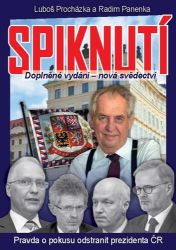 Spiknutí - Pravda o pokusu odstranit prezidenta ČR (Doplněné vydání - nová svědectví) - Luboš Procházka,Radim Panenka - Společnost a politika Spiknutí - Pravda o pokusu odstranit prezidenta ČR (Doplněné vydání - nová svědectví)