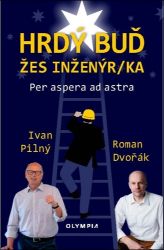 Hrdý buď žes inženýr/ka - Ivan Pilný,Roman Dvořák - Technika Hrdý buď žes inženýr/ka