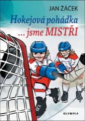 Hokejová pohádka… jsme mistři - Jan Žáček - Česká a slovenská poezie Hokejová pohádka… jsme mistři