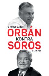 Orbán kontra Soros - G. Fodor Gábor - Společnost a politika Orbán kontra Soros