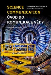 Science Communication. Úvod do komunikace vědy Science Communication. Úvod do komunikace vědy