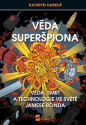 Věda Superšpiona, Věda, Smrt a Technologie ve světě Jamese Bonda - Kathryn Harkup - Knihy Věda Superšpiona, Věda, Smrt a Technologie ve světě Jamese Bonda