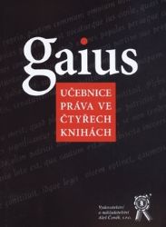 Gaius: Učebnice práva ve čtyřech knihách Gaius: Učebnice práva ve čtyřech knihách