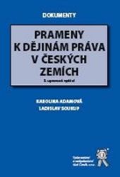 Prameny k dějinám práva v českých zemích - 2. vydání - Karolina Adamová,Ladislav Soukup,Karolina Adámková - Právnické slovníky Prameny k dějinám práva v českých zemích - 2. vydání