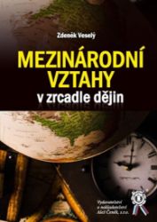 Mezinárodní vztahy v zrcadle dějin Mezinárodní vztahy v zrcadle dějin