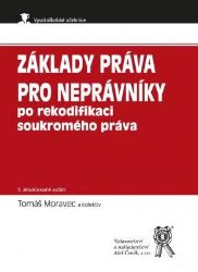 Základy práva pro neprávníky po rekodifikaci soukromého práva (5. vydání) Základy práva pro neprávníky po rekodifikaci soukromého práva (5. vydání)