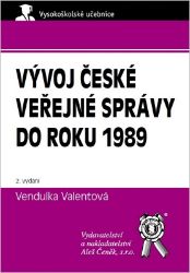 Vývoj české veřejné správy do roku 1989 - Vendulka Valentová - Vysokoškolská výuka a VOŠ Vývoj české veřejné správy do roku 1989