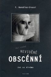 Věci viděné, neviděné, obscénní - Jak se díváme Věci viděné, neviděné, obscénní - Jak se díváme