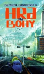 Hra na bohy - Damien Broderick - Fantasy, sci-fi Hra na bohy