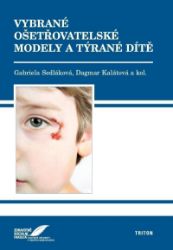 Vybrané ošetřovatelské modely a týrané dítě Vybrané ošetřovatelské modely a týrané dítě